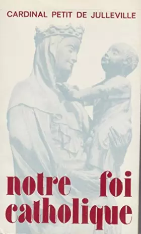 Couverture du produit · Notre Foi Catholique