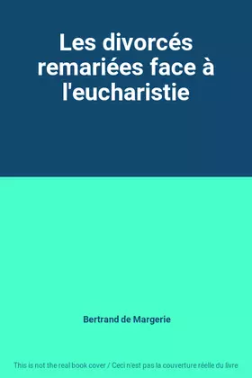 Couverture du produit · Les divorcés remariées face à l'eucharistie