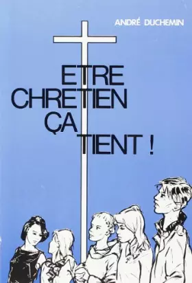 Couverture du produit · Etre Chretien Ca Tient