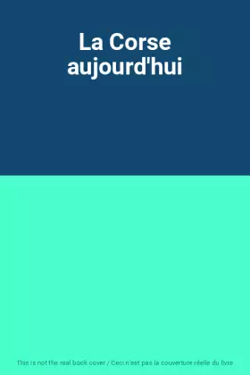 Couverture du produit · La Corse aujourd'hui