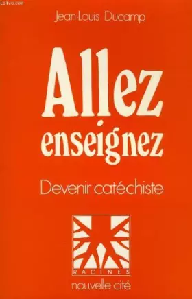 Couverture du produit · Allez, enseignez : Devenir catéchiste (Racines)