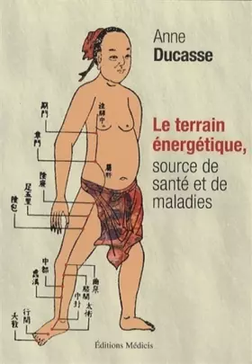 Couverture du produit · Le terrain énergétique, source de santé et de maladies