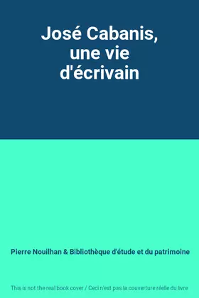 Couverture du produit · José Cabanis, une vie d'écrivain