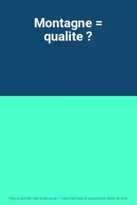 Couverture du produit · Montagne  qualite ?