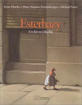 Couverture du produit · Esterhazy, Un lièvre à Berlin
