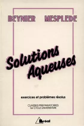 Couverture du produit · SOLUTIONS AQUEUSES. Exercices et problemes resolus