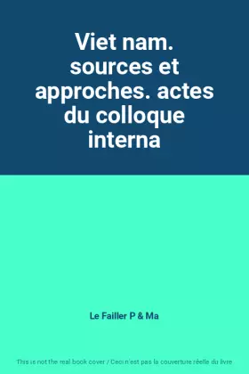 Couverture du produit · Viet nam. sources et approches. actes du colloque interna