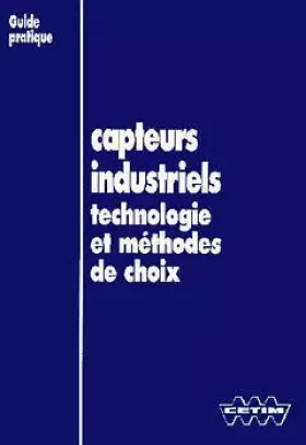 Couverture du produit · Capteurs industriels : technologie et methodes de choix : [guide pratique]