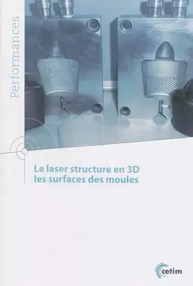 Couverture du produit · Le laser structure en 3D les surfaces des moules