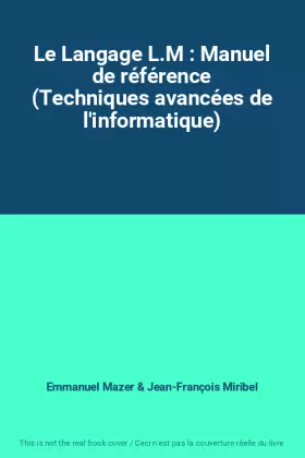 Couverture du produit · Le Langage L.M : Manuel de référence (Techniques avancées de l'informatique)