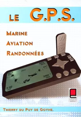 Couverture du produit · Le G.P.S : Marine, Aviation, Randonnées