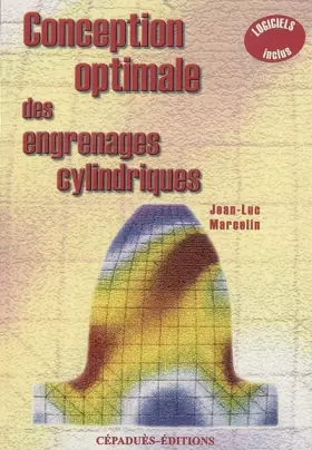 Couverture du produit · Conception optimale des engrenages cylindriques: Avec problèmes corrigés et programmes de calcul et d'optimisation
