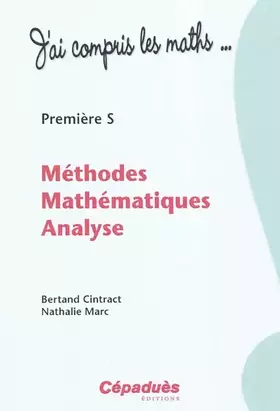 Couverture du produit · Méthodes Mathématiques Analyse - Première S - Collection : J'ai compris les maths...