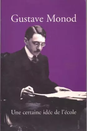 Couverture du produit · Gustave Monod  : Une certaine idée de l'école