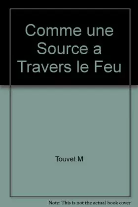 Couverture du produit · comme une source a travers le feu
