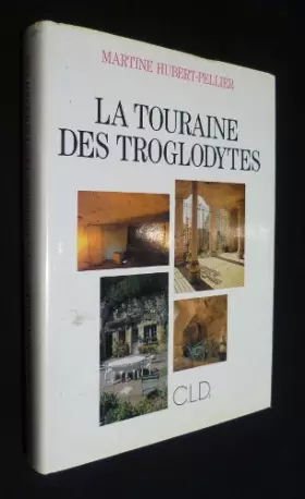 Couverture du produit · La Touraine des troglodytes