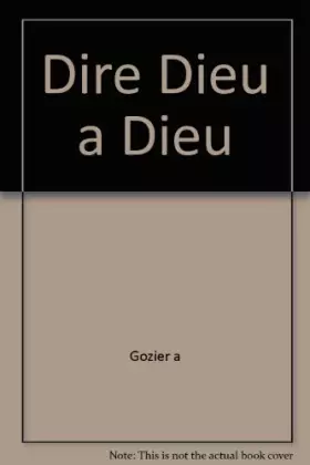 Couverture du produit · Dire Dieu a Dieu