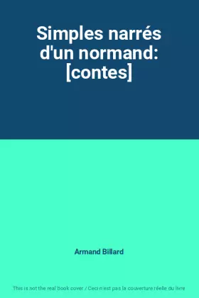 Couverture du produit · Simples narrés d'un normand: [contes]