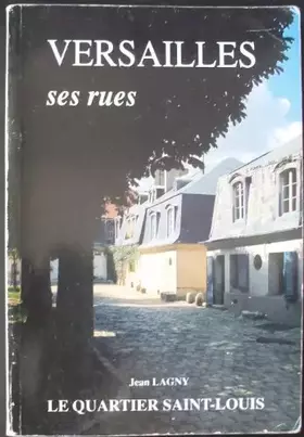 Couverture du produit · Versailles, ses rues, le quartier saint louis