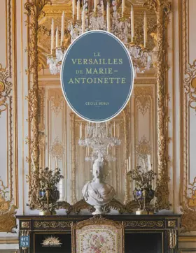 Couverture du produit · Le Versailles de Marie-Antoinette
