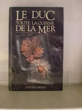 Couverture du produit · Le Duc : toute la cuisine de la mer