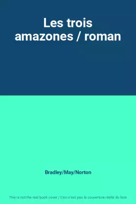 Couverture du produit · Les trois amazones / roman