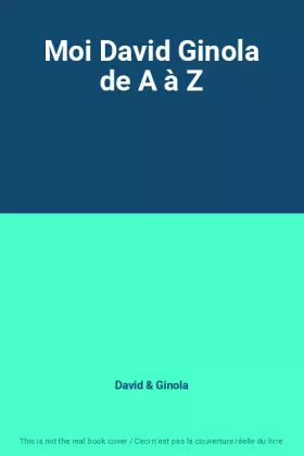 Couverture du produit · Moi David Ginola de A à Z