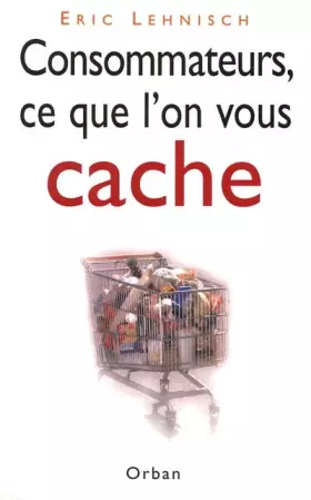 Couverture du produit · Consommateurs, ce que l'on vous cache