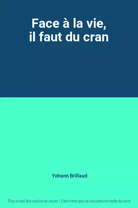 Couverture du produit · Face à la vie, il faut du cran