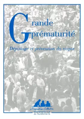 Couverture du produit · Grande prématurité : Dépistage et prévention du risque