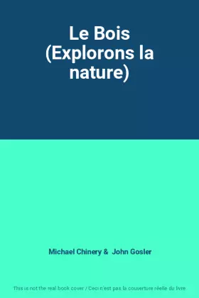 Couverture du produit · Le Bois (Explorons la nature)