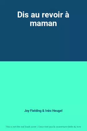 Couverture du produit · Dis au revoir à maman
