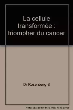 Couverture du produit · La cellule transformee : triompher du cancer