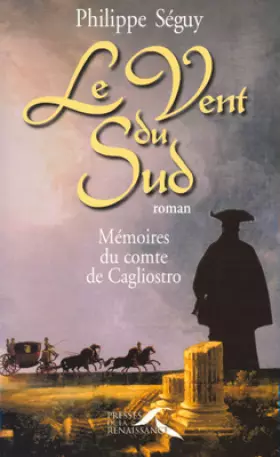 Couverture du produit · Le Vent du Sud : Mémoires du comte de Cagliostro