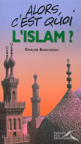 Couverture du produit · Alors, c'est quoi l'islam ?