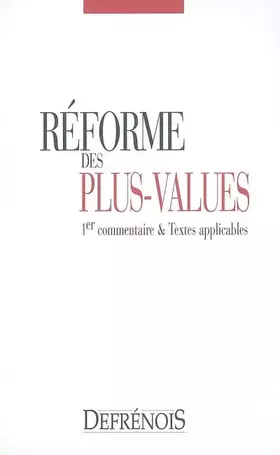 Couverture du produit · la réforme des plus-values: 1ER COMMENTAIRE ET TEXTES APPLICABLES.