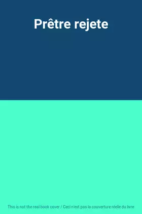 Couverture du produit · Prêtre rejete