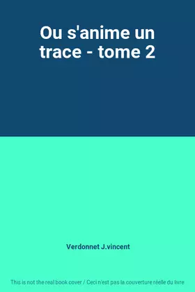 Couverture du produit · Ou s'anime un trace - tome 2