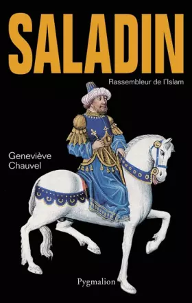 Couverture du produit · Saladin : Rassembleur de l'Islam