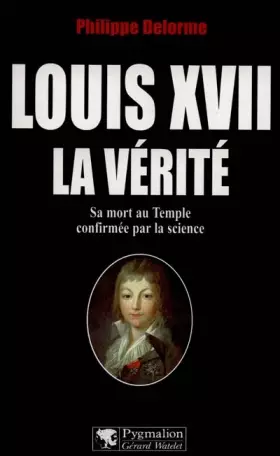 Couverture du produit · Louis XVII : la vérité