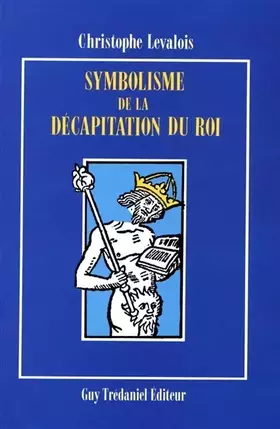 Couverture du produit · Symbolisme de la décapitation du roy