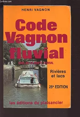 Couverture du produit · Code Vagnon fluvial, code de la route fluviale : rivières et lacs