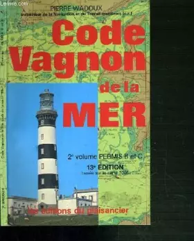 Couverture du produit · Code Vagnon de la mer : permis B et C, navigation hauturière