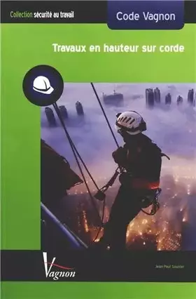 Couverture du produit · Code Vagnon travaux en hauteur sur corde