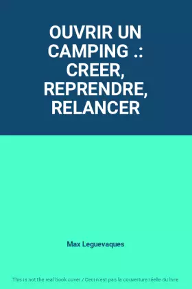 Couverture du produit · OUVRIR UN CAMPING .: CREER, REPRENDRE, RELANCER