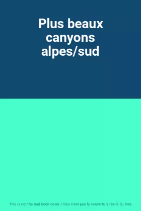 Couverture du produit · Plus beaux canyons alpes/sud