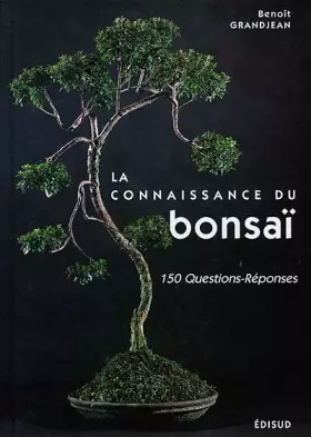 Couverture du produit · LA CONNAISSANCE DU BONZAI. 150 questions-réponses