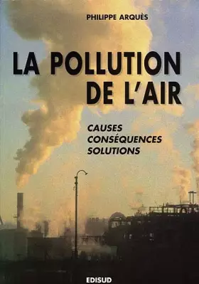 Couverture du produit · LA POLLUTION DE L'AIR. : Causes, conséquences, solutions