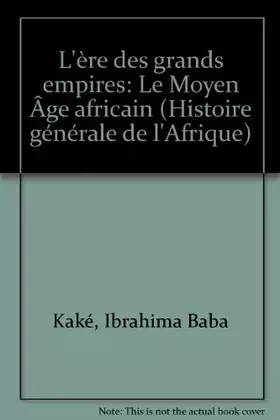 Couverture du produit · L'Ère des grands empires (Histoire générale de l'Afrique.)