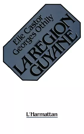 Couverture du produit · La Région Guyane : 1960-1983